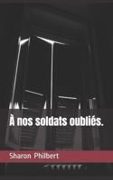 À nos soldats oubliés. 1693680866 Book Cover