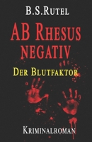 AB Rhesus negativ: Der Blutfaktor (Amadeus von Waldenbruck) 1795208635 Book Cover