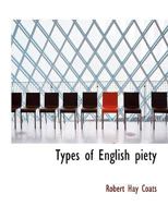 Types of English piety / by R. H. Coats 0530339986 Book Cover
