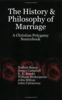 The History and Philosophy of Marriage: A Christian Polygamy Sourcebook 1411626249 Book Cover