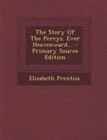 The Story Of The Percys. Ever Heavenward 1377268217 Book Cover