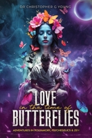 Love in The Time of Butterflies: Real-life Adventures in Polyamory, Psychedelics and Zen B0F237PJZM Book Cover