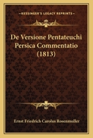 De Versione Pentateuchi Persica Commentatio (1813) 1160414815 Book Cover