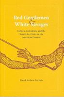 Red Gentlemen and White Savages: Indians, Federalists, and the Search for Order on the American Frontier 0813927684 Book Cover