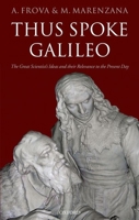 Thus Spoke Galileo: The Great Scientist's Ideas and Their Relevance to the Present Day 0198566255 Book Cover