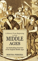 Middle Ages: A History From Beginning to End 1774857235 Book Cover