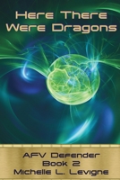 Here There Were Dragons : AFV Defender Series 1952345170 Book Cover