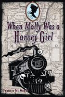 When Molly Was a Harvey Girl 1935279513 Book Cover