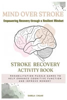 Mind Over Stroke: Empowering Recovery through a Resilient Mindset B0CQ4WHCW5 Book Cover