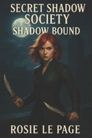 Secret Shadow Society: Shadow Bound 198573706X Book Cover