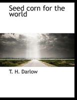 Seed corn for the world 1010108476 Book Cover