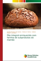 Pão integral enriquecido com farinha de subprodutos do mamão 6139658926 Book Cover