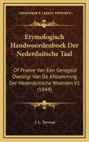 Etymologisch Handwoordenboek Der Nederduitsche Taal: Of Proeve Van Een Geregeld Overzigt Van De Afstamming Der Nederduitsche Woorden V1 (1844) 1160091250 Book Cover