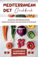 Mediterranean Diet Cookbook Traditional Mediterranean Recipes. Change your Lifestyle and Take Control of your Health 1802940553 Book Cover
