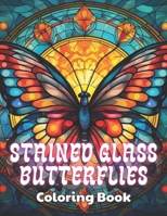 Stained Glass Butterflies Coloring Book: High Quality and Unique Colouring Pages B0CRZCXPXR Book Cover