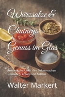 Würzsalze & Chutneys – Genuss im Glas: Aromatische Ideen zum Selbermachen – natürlich, kreativ und haltbar B0FWW88DKX Book Cover