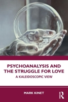 Psychoanalysis and the Struggle for Love: A Kaleidoscopic View 1041217323 Book Cover