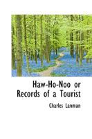 Haw-ho-noo, or, Records of a tourist 9356378118 Book Cover