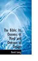 The Bible: Its Oneness of Mind and Oneness of Design 0469022264 Book Cover