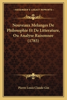 Nouveaux Melanges De Philosophie Et De Litterature, Ou Analyse Raisonnee (1785) 1166331172 Book Cover
