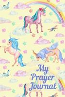 My Prayer Journal: Spiritual Gift For Christian Teens & Girls. Small Pocket Size Notebook With Unicorn Cover To Write In With 100 Days Of Prompts For Prayer And Praise. 1096843242 Book Cover