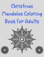 Christmas Mandala Coloring Book For Adults: Christmas Coloring Book for Adults Relaxation (MantraCraft Coloring Books) for An Adult Coloring Book with ... Christmas Lovers B08NR9QZ9J Book Cover