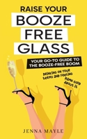 Raise Your Booze-Free Glass B0GSP2D4LB Book Cover