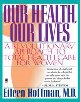 Our Health Our Lives: A Revolutionary Approach to Total Health Care for Women 0671880861 Book Cover