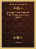 Geological History Of The Yellowstone National Park (1888) 1016324006 Book Cover