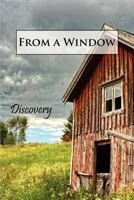 From a Window: Discovery 1608801160 Book Cover