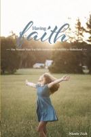 Having Faith: One Woman's Nine-Year Faith Journey from Infertility to Motherhood 1644406543 Book Cover