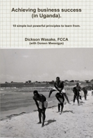 Achieving business success (in Uganda). 1291544712 Book Cover