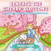 Beneath the Cherry Blossoms: A Cozy Japanese Spring Coloring Book for Adults and Teens with Muffin and Friends 1923029223 Book Cover