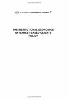 The Institutional Economics of Market-Based Climate Policy: Volume 7 0444515739 Book Cover