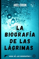 La Biografía de Las Lágrimas B0B54WHVW6 Book Cover