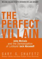 The Perfect Villain: John McCain and the Demonization of Lobbyist Jack Abramoff 097738988X Book Cover