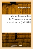 Album Des Orchidées de l'Europe Centrale Et Septentrionale 2329842910 Book Cover
