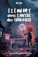 Éléonore dans l'Antre des Cradures: et 6 autres histoires d'enfants pas si sages (French Edition) B0FGFLFDH5 Book Cover