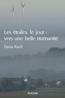 Les étoiles, le jour: vers une belle Humanité (French Edition) 2414471859 Book Cover