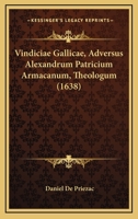 Vindiciae Gallicae, Adversus Alexandrum Patricium Armacanum, Theologum (1638) 1120952050 Book Cover