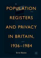 Population Registers and Privacy in Britain, 1936―1984 303002752X Book Cover