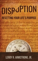 Disruption: : Resetting Your Life's Purpose 1662810458 Book Cover