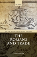 The Romans and Trade (Oxford Studies on the Roman Economy) 0198723717 Book Cover