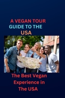 The Vegan tour guide to the USA: The Best Vegan Experience in the US B0CF4LCQG7 Book Cover