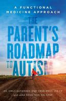 The Parent's Roadmap to Autism: A Functional Medicine Approach 1544513313 Book Cover