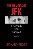 The Memoirs of JFK: If Kennedy Had Survived 1626525463 Book Cover