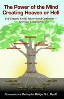 The Power of the Mind Creating Heaven or Hell: (Self-Esteem, social Interest, and Optimism - Spiritual Components) 0741428342 Book Cover