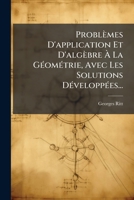 Problèmes D'application Et D'algèbre À La Géométrie, Avec Les Solutions Développées... 1274398819 Book Cover
