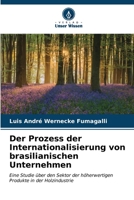 Der Prozess der Internationalisierung von brasilianischen Unternehmen: Eine Studie über den Sektor der höherwertigen Produkte in der Holzindustrie (German Edition) B0CL81X2RT Book Cover