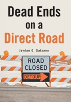 Dead Ends on a Direct Road B0GR5W2CJB Book Cover